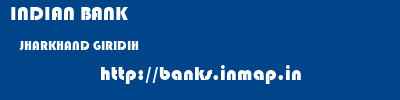 INDIAN BANK  JHARKHAND GIRIDIH    banks information 